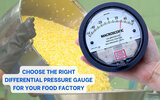 How to Choose the Right Differential Pressure Gauge for Your Food Factory