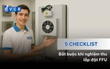 5 check list bắt buộc khi nghiệm thu lắp đặt FFU