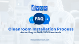 FAQ: Cleanroom Installation Process According to GMP/ISO Standards