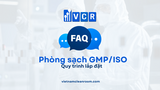 FAQ: Quy trình lắp đặt phòng sạch đạt chuẩn GMP/ISO