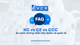 KC vs CE vs CCC – So sánh chứng nhận Hàn Quốc và quốc tế