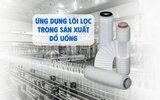 Ứng dụng lõi lọc trong sản xuất đồ uống