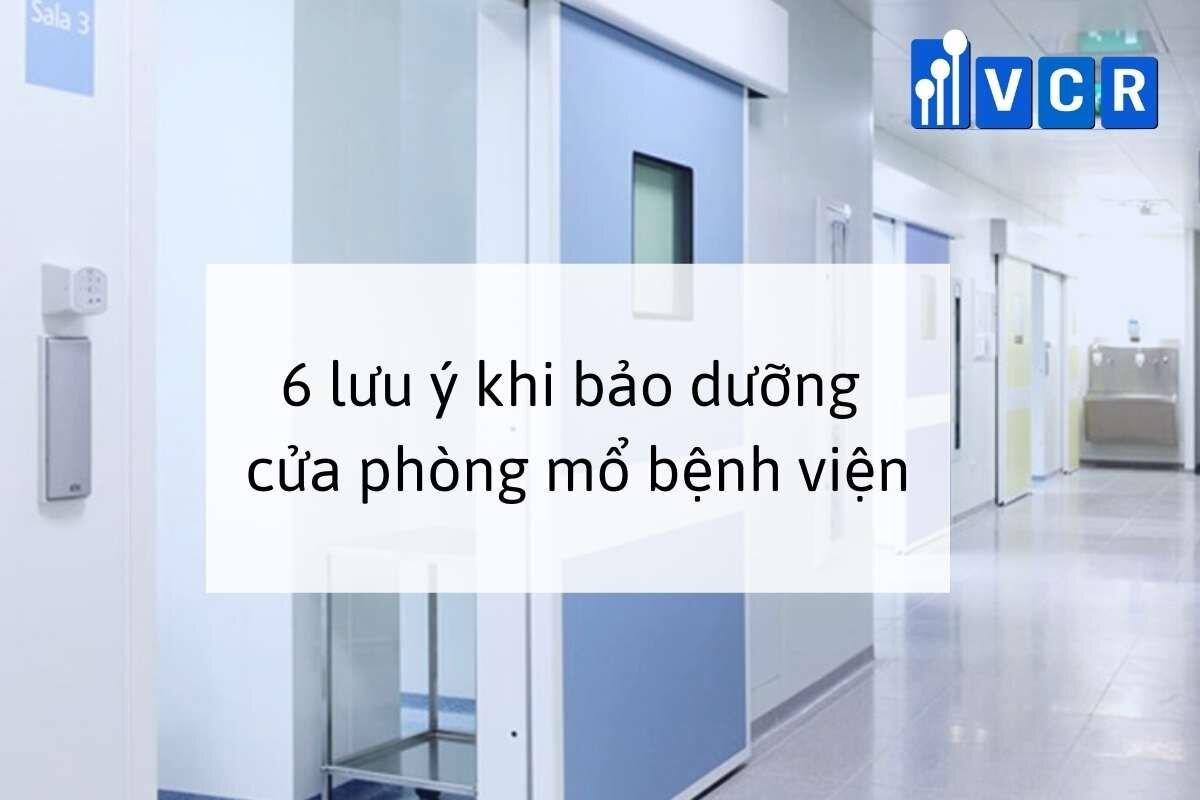 6 lưu ý khi bảo dưỡng cửa phòng mổ bệnh viện