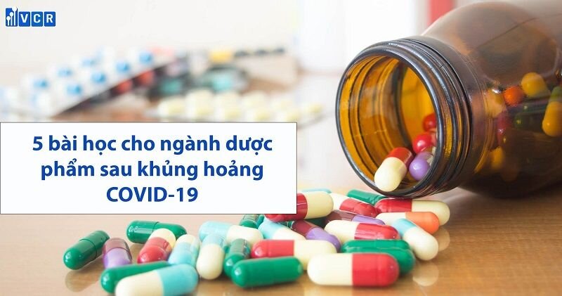 5 bài học cho ngành dược phẩm sau khủng hoảng COVID-19