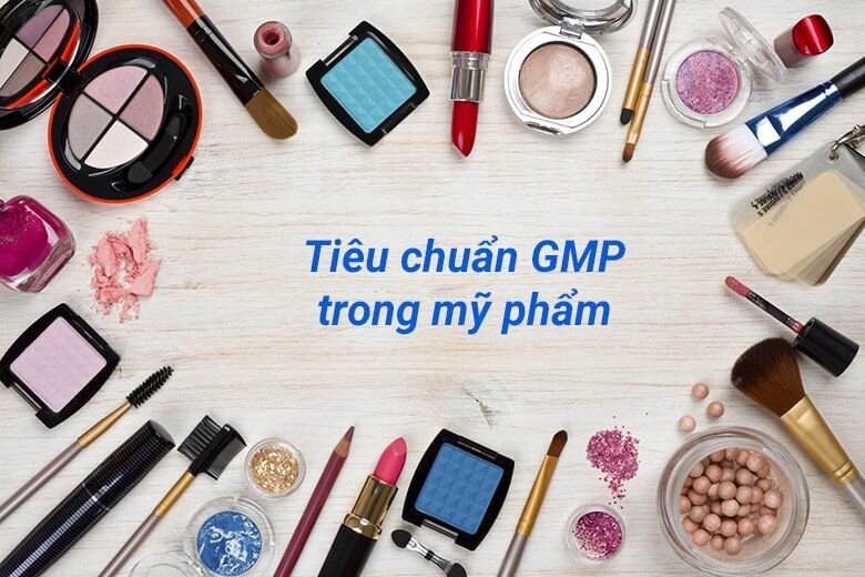 Tiêu chuẩn gmp mỹ phẩm