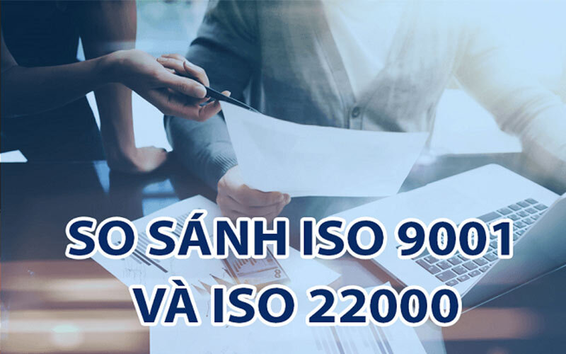 so sánh sự khác nhau giữa iso 9001 và iso 22000