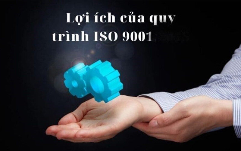 lợi ích khi xây dựng quy trình ISO 9001