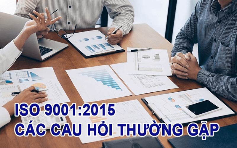 Những câu hỏi thường gặp về tiêu chuẩn ISO 9001:2015