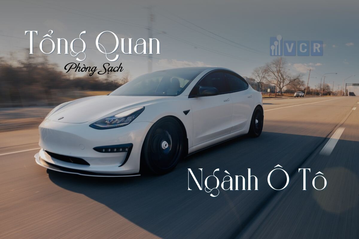 Tổng quan về phòng sạch ngành ô tô cùng thiết bị phòng sạch VCR tìm hiểu nhé