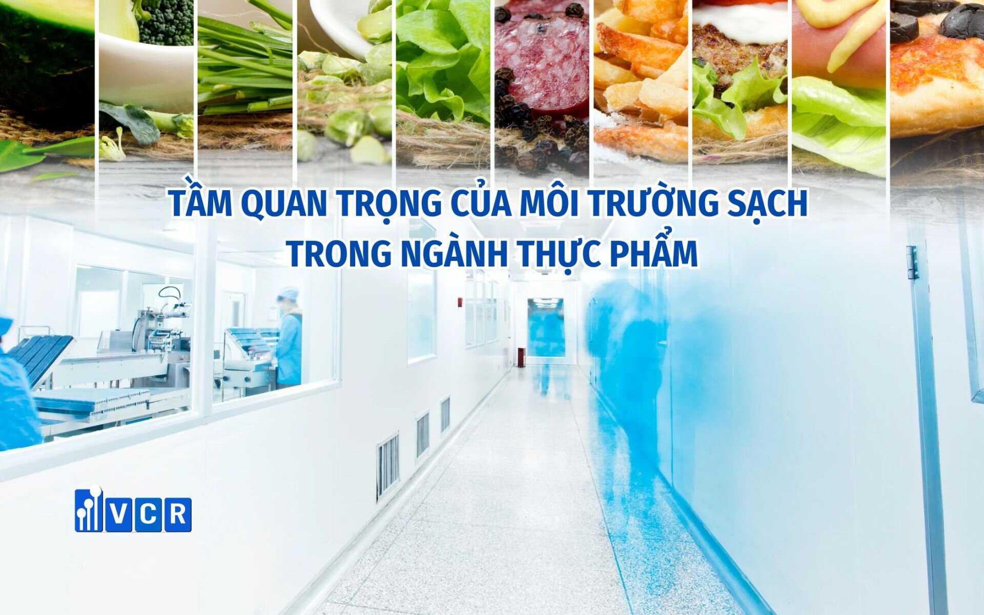 Tầm quan trọng của môi trường sạch ngành thực phẩm