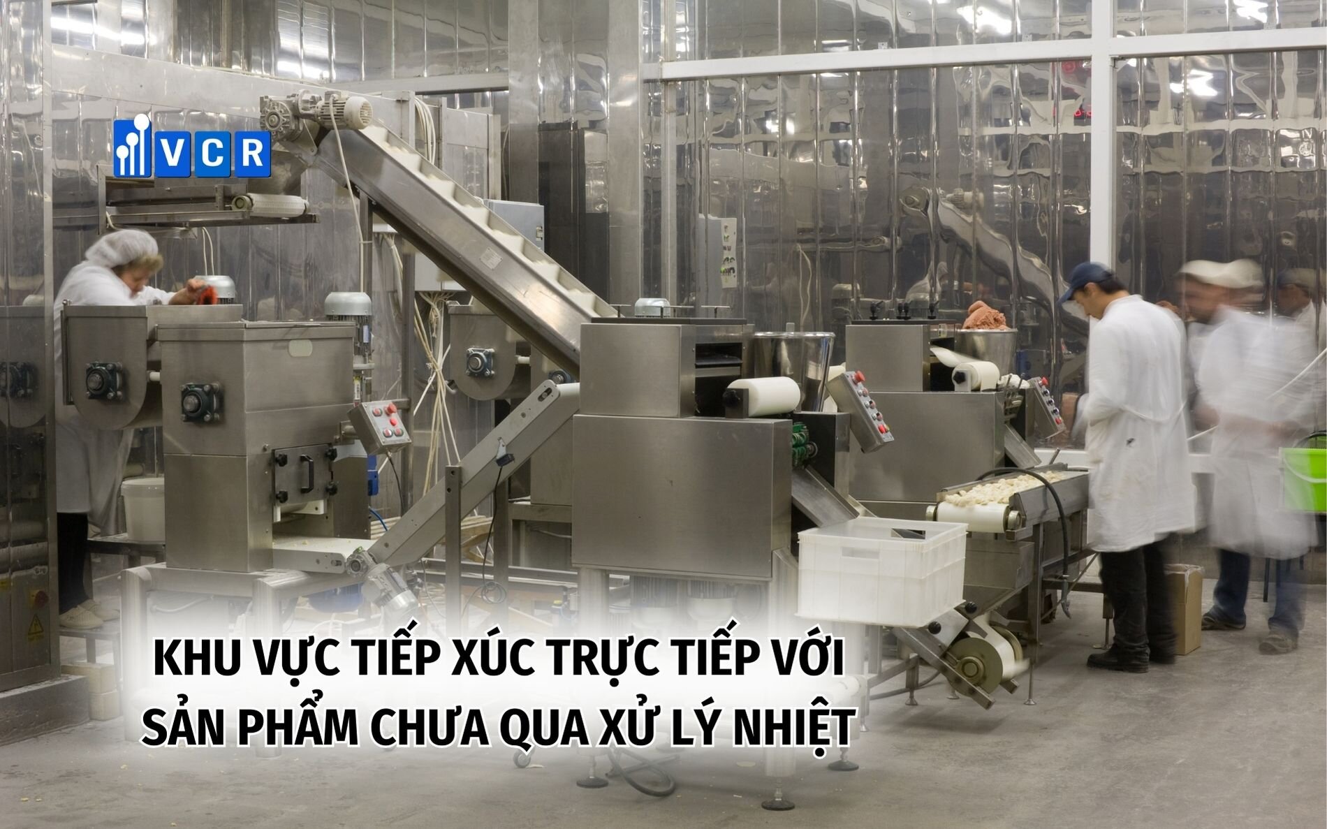 Khu vực tiếp xúc trực tiếp với sản phẩm chưa qua xử lý nhiệt