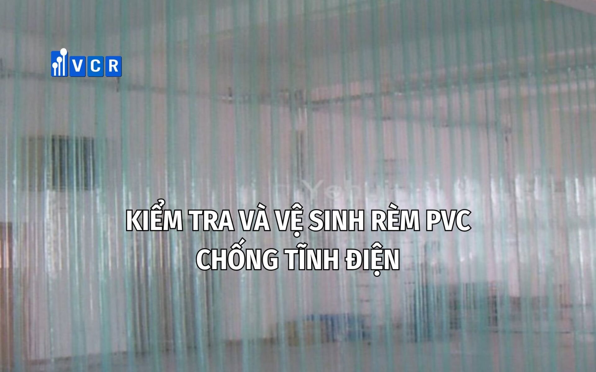 Kiểm tra và vệ sinh rèm PVC chống tĩnh điện